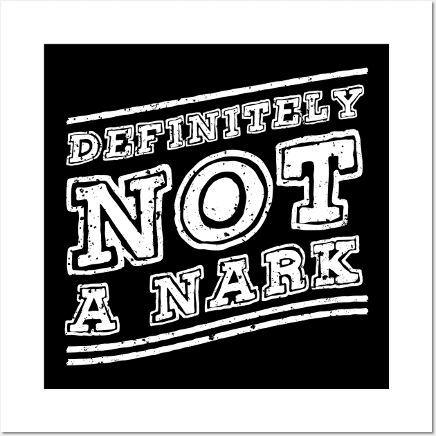 Definitely NOT a Nark Wall Art by GuiltlessGoods